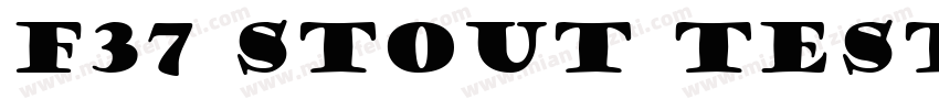 F37 Stout Test Black字体转换